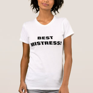 BEST MISTRESS! T-Shirt
