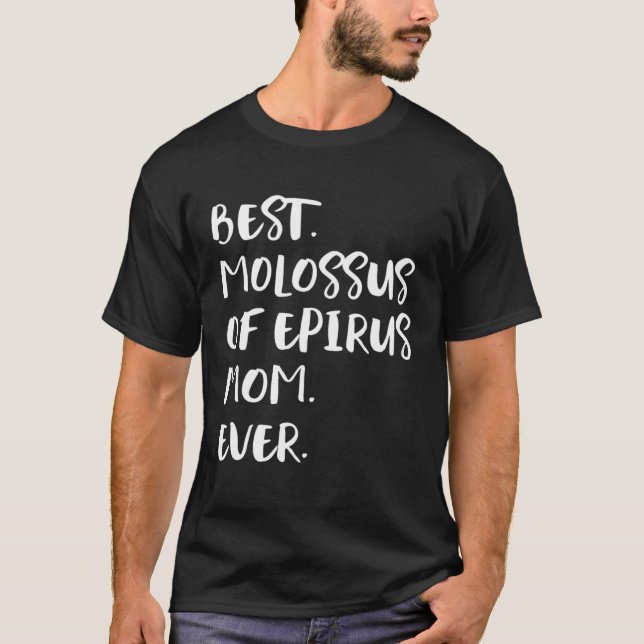 Best Molossus of Epirus Mom Ever T-Shirt (Front)