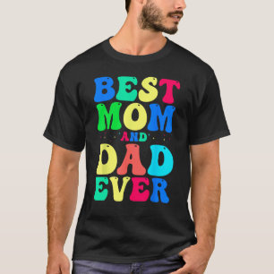Best Mom And Dad Ever  Celebrate Your Incredible P T-Shirt