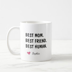 Best Mom Best Friend Best Human Birthday Coffee Mug
