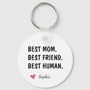 Best Mom Best Friend Best Human Name Keychain