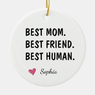Best Mom Best Friend Best Human Personalized Ceramic Ornament