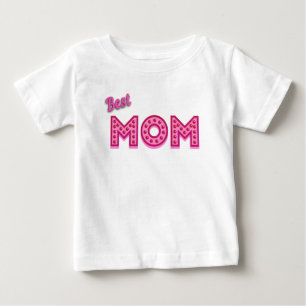 Best Mom Best Mom Ever Best Mother Ever Baby T-Shirt