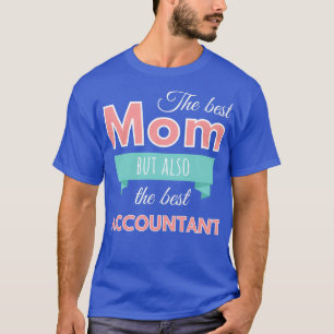 Best mom but also best accountant T-Shirt