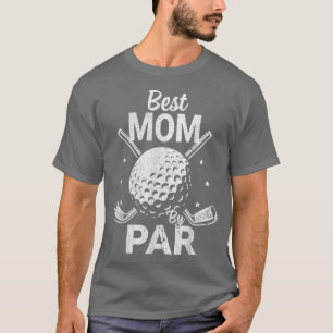 Best Mom By Par Daddy Father's Day Funny Golf Love T-Shirt