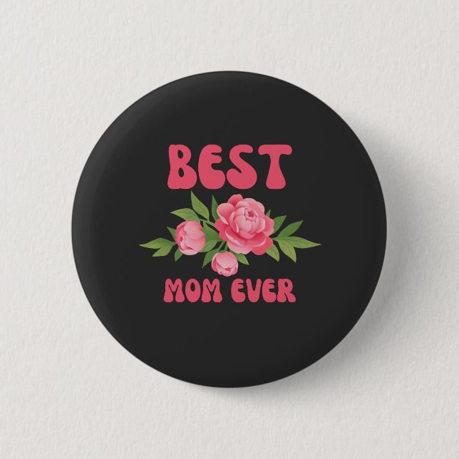 Best Mom Ever  2 Inch Round Button (Front)