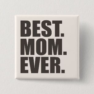 Best. Mom. Ever. 2 Inch Square Button