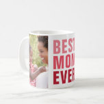 Best. Mom. Ever. 2 Photo Keepsake Gift Coffee Mug<br><div class="desc">Custom printed coffee mug personalized with your photos and birthday message. Bold modern typography design reads "Best. Mom. Ever." or use the design tools to add your own text. Click customize it to change the background colour and edit text fonts and colours, move things around or add more photos to...</div>