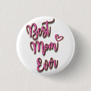 Best Mom Ever  3 Cm Round Badge 1 Inch Round Button
