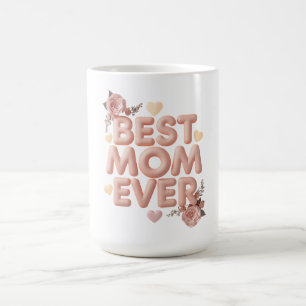 Best Mom Ever 3D Floral Design   Gift for Mom   Bi Magic Mug