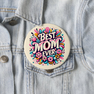 Best Mom Ever  4 Inch Round Button