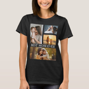 Best Mom Ever 4 Photo T-Shirt