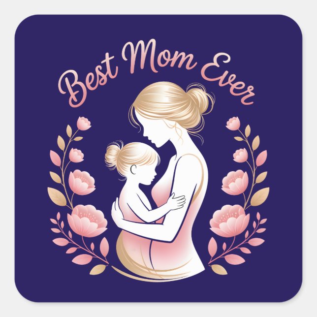Best Mom Ever" – A Tribute to Mom Square Sticker (Front)