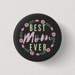 BEST MOM EVER- BEST FLORIST MOTHER'S DAY 1 INCH ROUND BUTTON