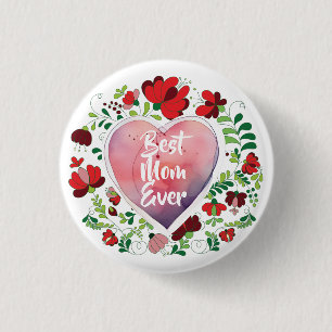 Best Mom Ever, Birthday- Mother's Day Gift 1 Inch Round Button