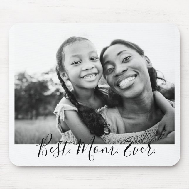 Best Mom Ever Black and White Script Photo  Mouse Pad (Front)