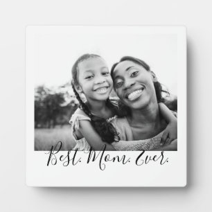 Best Mom Ever Black and White Script Photo  Plaque