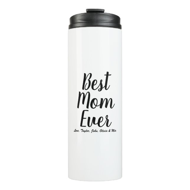 Best Mom Ever black white custom script text quote Thermal Tumbler (Front)