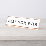Best Mom Ever Bold Modern White Desk Name Plate<br><div class="desc">A bold and modern Best Mom Ever desk name plate featuring clean dark typography on a white background. All text and colours are fully editable. A fun Mother's Day,  birthday,  or just-because gift that gives mom a permanent place of honour at the office or at home.</div>