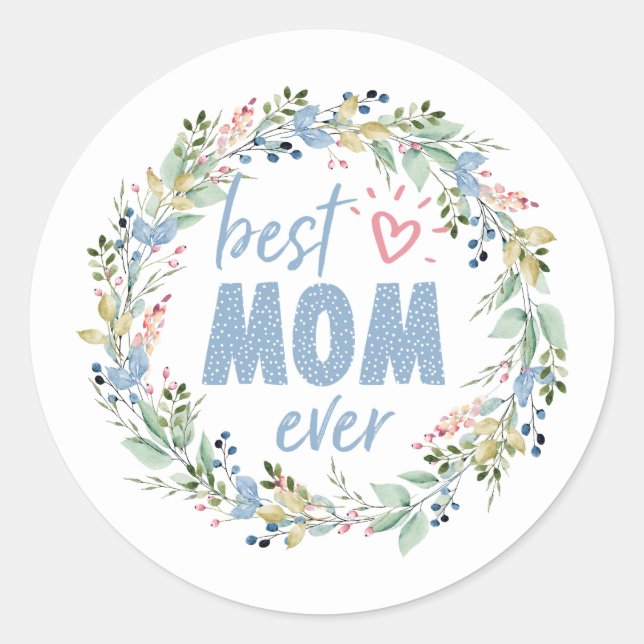 Best Mom Ever Botanical Wreath Mothers Day Classic Round Sticker (Front)