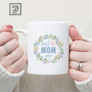 Best Mom Ever Botanical Wreath Mothers Day Coffee Mug