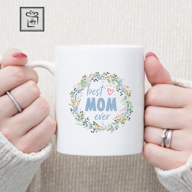 Best Mom Ever Botanical Wreath Mothers Day Coffee Mug (Best Mom Ever Mug!)