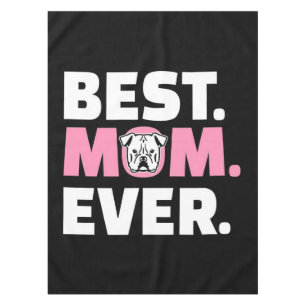 Best Mom Ever Bulldog Gift For Dog Lover Tablecloth