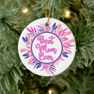 Best Mom Ever Ceramic Ornament