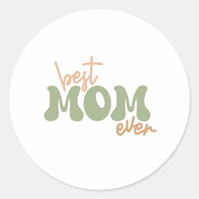 Best mom ever  classic round sticker (Front)