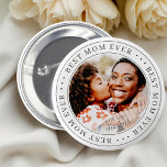 Best Mom Ever Classic Simple Photo 2 Inch Round Button<br><div class="desc">This simple and classic design is composed of serif typography and add a custom photo.</div>
