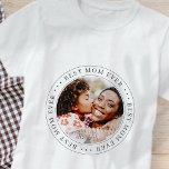 Best Mom Ever Classic Simple Photo T-Shirt<br><div class="desc">This simple and classic design is composed of serif typography and add a custom photo.</div>