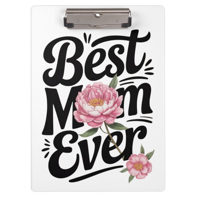 "Best Mom Ever"  Clipboard (Front)