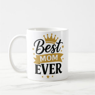 Best Mom ever Coffee Mug