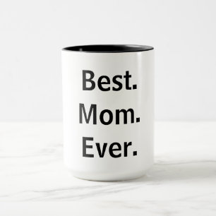Best. Mom. Ever. Coffee Mug