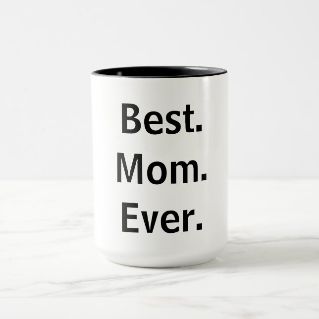 Best. Mom. Ever. Coffee Mug (Center)