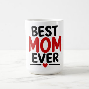 Best Mom Ever Coffee Mug