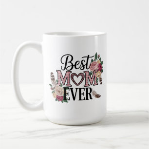 Best Mom Ever Coffee Mug Cute Mother’s Day Gift