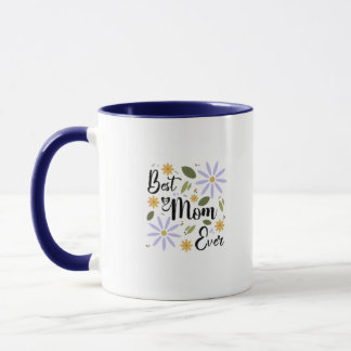 “Best Mom Ever – Coffee Mug Design”
