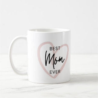 Best Mom Ever Coffee Mug Mother's Day Gift