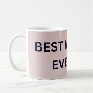 Best Mom Ever Custom Mug – Personalized Coffee Cup