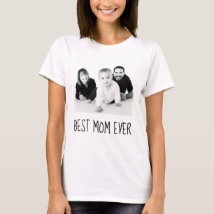 Best Mom Ever, Custom photo Black And White T-Shirt