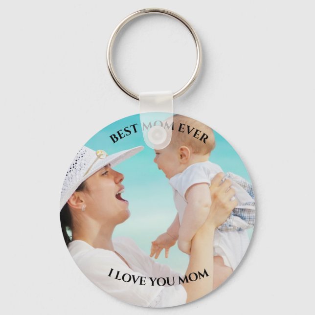 Best Mom Ever Custom Photo I love you Mother's Day Keychain (Front)