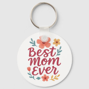 Best Mom Ever – Cute Floral Mother's Day Design Keychain
