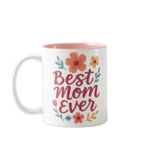 Best Mom Ever – Cute Floral Mother's Day Design