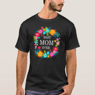 Best Mom Ever Cute Flowers  Mothers Day Mama Grand T-Shirt