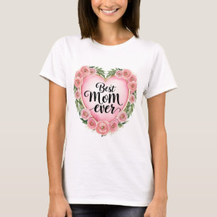 Best Mom Ever - Cute & Meaningful Mother’s Day Gif T-Shirt