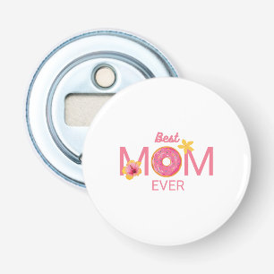 Best Mom Ever Doughnut Floral Bottle Opener