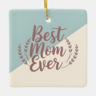 Best Mom Ever - Elegant Mint and Cream Design Ceramic Ornament