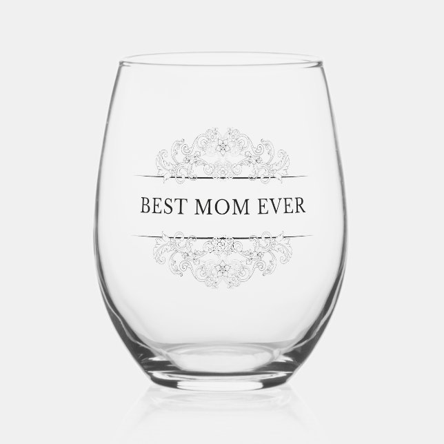 "Best Mom ever" elegant script  Stemless Wine Glass (Front)