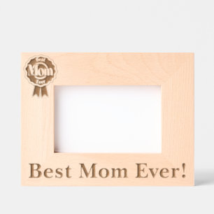 Best Mom Ever! Etched Frames